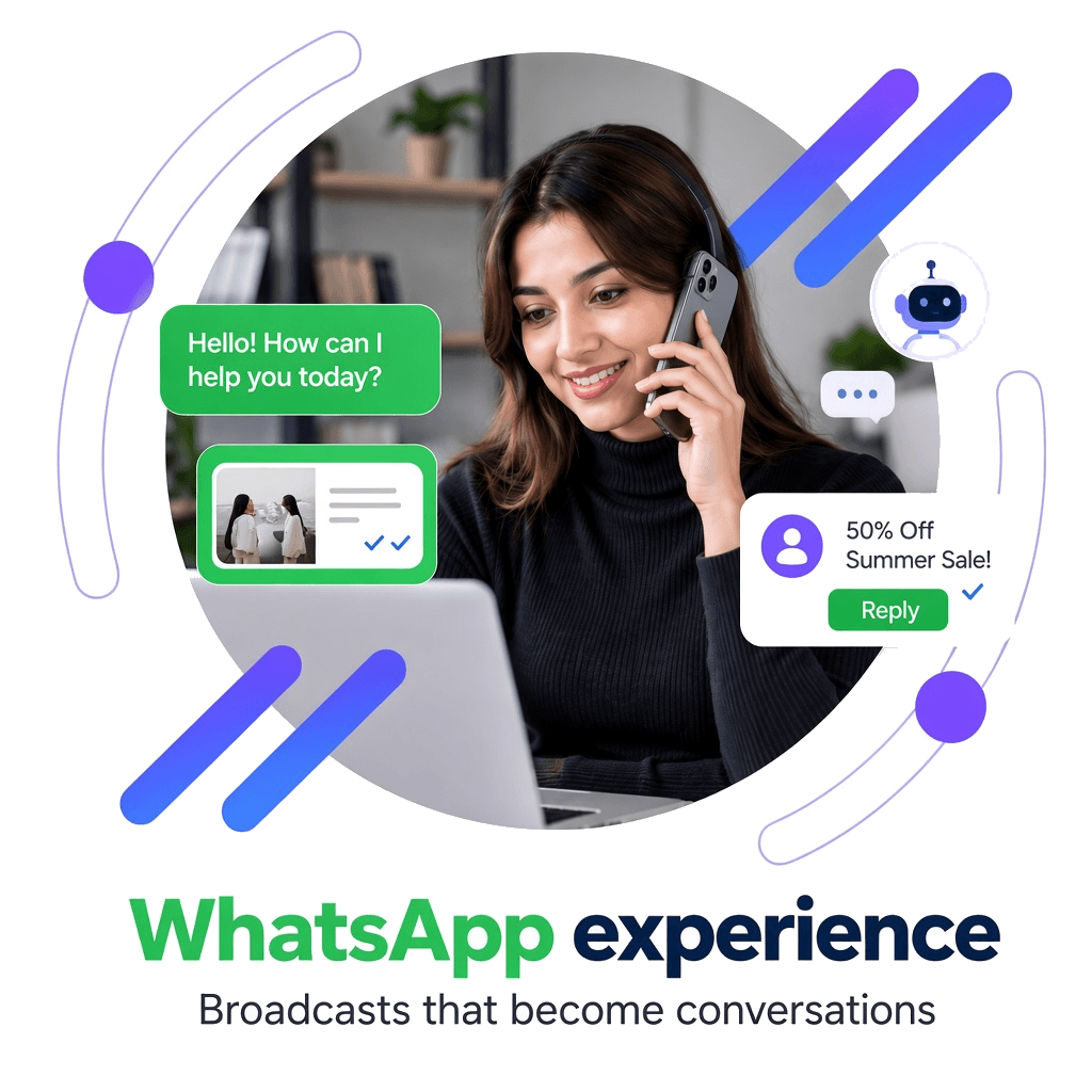 WhatsApp experience — broadcasts that become conversations